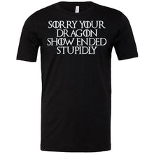 Load image into Gallery viewer, GoT: Dragon Show Ended Stupidly