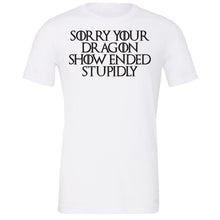 Load image into Gallery viewer, GoT: Dragon Show Ended Stupidly