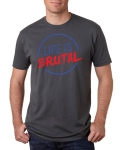 Life is Brutal - Men's T-Shirt