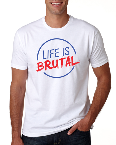 Life is Brutal - Men's T-Shirt